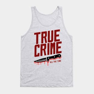 true crime all the time Tank Top